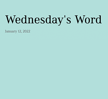  January 12, 2022 - Wednesday's Word